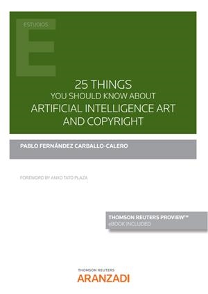 25 THINGS YOU SHOULD KNOW ABOUT ARTIFICIAL INTELLIGENCE ART AND COPYRIGHT | 9788413916545 | FERNANDEZ CARBALLO CALERO, PABLO