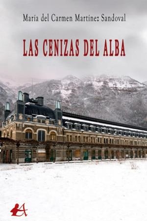 CENIZAS DEL ALBA, LAS | 9788419151025 | MARTINEZ SANDOVAL, MARIA DEL CARMEN