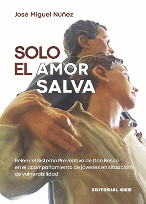 SOLO EL AMOR SALVA | 9788413790848 | NUÑEZ MORENO, JOSE MIGUEL