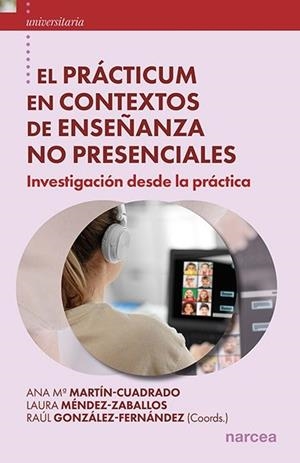 PRÁCTICUM EN CONTEXTOS DE ENSEÑANZA NO PRESENCIALES, EL | 9788427728851 | MARTÍN-CUADRADO, ANA Mª / MÉNDEZ-ZABALLOS, LAURA / GONZÁLEZ-FERNÁNDEZ, RAÚL