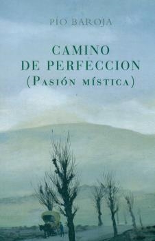 CAMINO DE PERFECCIÓN (PASIÓN MÍSTICA) | 9788470351044 | BAROJA, PÍO