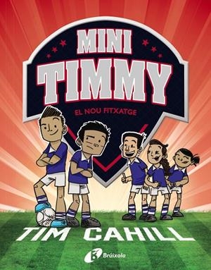 MINI TIMMY 07. EL NOU FITXATGE | 9788413491608 | CAHILL, TIM