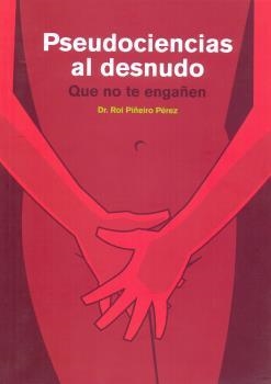 PSEUDOCIENCIAS AL DESNUDO | 9788409122127 | PIÑEIRO PÉREZ, ROI