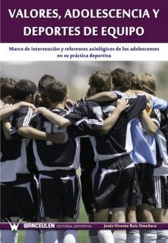 VALORES, ADOLESCENCIA Y DEPORTES DE EQUIPO | 9788499933856 | RUIZ OMEÑACA, JESÚS VICENTE