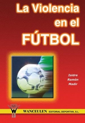 VIOLENCIA EN EL FÚTBOL | 9788495883353 | RAMÑN MADIR, ISIDRE