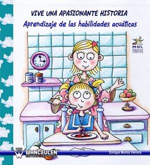 VIVE UNA APASIONANTE HISTORIA (APRENDIZAJE DE LAS HABILIDADES ACUÁTICAS) | 9788498231878 | MUÑOZ HERRERA, ENRIQUE