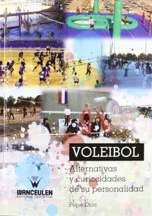VOLEIBOL : ALTERNATIVAS Y CURIOSIDADES DE SU PERSONALIDAD | 9788499932422 | DÍAZ, PEPE