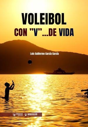 VOLEIBOL CON "V" ...DE VIDA | 9788499939667 | GARCÍA GARCÍA, LUIS GUILLERMO