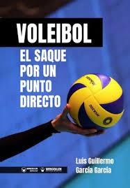 VOLEIBOL. EL SAQUE POR UN PUNTO DIRECTO | 9788417964191 | GARCÍA GARCÍA, LUIS GUILLERMO