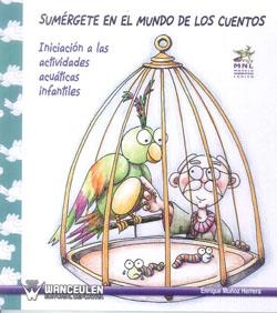 SUMÉRGETE EN EL MUNDO DE LOS CUENTOS (INICIACIÓN A LAS ACTIVIDADES ACUÁTICAS) | 9788498231809 | MUÑOZ HERRERA, ENRIQUE