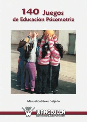 140 JUEGOS DE EDUCACIÓN PSICOMOTRIZ | 9788487520129 | GUTIÉRREZ DELGADO, MANUEL