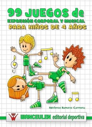 99 JUEGOS DE EXPRESIÓN CORPORAL Y MUSICAL PARA NIÑOS DE 4 AÑOS | 9788498235968 | RAMÍREZ CARMONA, ILDEFONSO