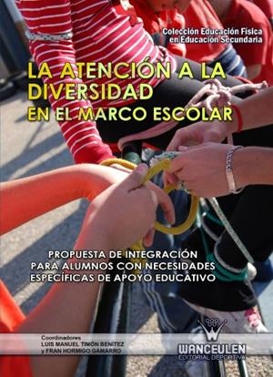 ATENCIÓN A LA DIVERSIDAD EN EL MARCO ESCOLAR : PROPUESTA DE INTEGRACIÓN PARA ALUMNOS CON NECESIDADES | 9788498239171 | HORMIGO GAMARRO, FRAN