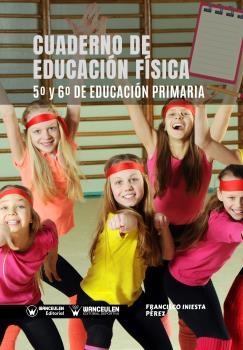 CUADERNO DE EDUCACIÓN FÍSICA 5º Y 6º DE EDUCACION PRIMARIA | 9788499939605 | INIESTA PÉREZ, FRANCISCO