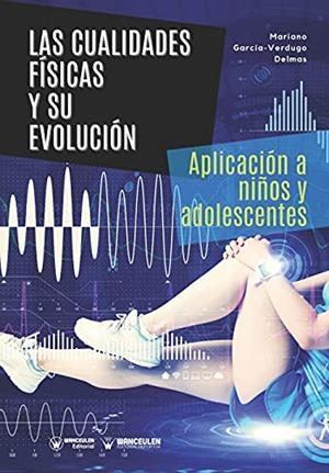 CUALIDADES FISICAS Y SU EVOLUCION APLICACION A NIÑOS, LAS | 9788418682452 | GARCIA-VERDUGO DEMAS, MARIANO