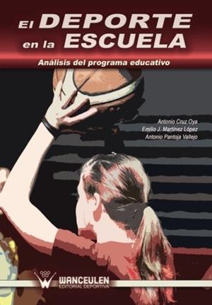 DEPORTE EN LA ESCUELA : ANÁLISIS DEL PROGRAMA EDUCATIVO | 9788499932460 | CRUZ OYA, ANTONIO