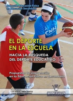 DEPORTE EN LA ESCUELA, EL  : PROPUESTAS DE INTERVENCIÓN EN LA EDUCACIÓN FÍSICA EN SECUNDARIA | 9788498239096 | HORMIGO GAMARRO, FRAN