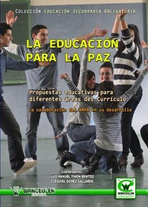 EDUCACIÓN PARA LA PAZ, LA : PROPUESTAS EDUCATIVAS PARA DIFERENTES ÁREAS DEL CURRÍCULO | 9788498239485 | GÓMEZ GALLARDO, EZEQUIEL