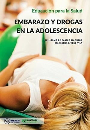 EDUCACIÓN PARA LA SALUD : EMBARAZO Y DROGAS EN LA ADOLESCENCIA | 9788499936369 | DE CASTRO MAQUEDA, GUILLERMO