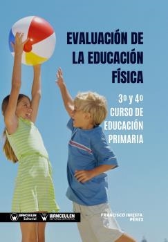 EVALUACION DE LA EDUCACIÓN FÍSICA 3º Y 4º CURSO DE ESUCACION PRIMARIA | 9788499939520 | INIESTA PÉREZ, FRANCISCO