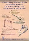 FORMACIÓN Y ACTUALIZACIÓN DEL PROFESORADO DE EDUCACIÓN FÍSICA Y DEL ENTRENADOR DEPORTIVO | 9788487520372 | DELGADO NOGUERA MIGUEL ANGEL