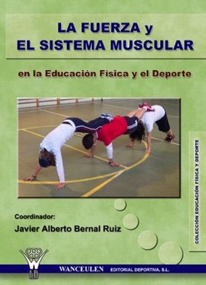 FUERZA Y EL SISTEMA MUSCULAR EN LA EDUCACIÓN FÍSICA Y EL DEPORTE, LA | 9788498231793 | PIÑEIRO MOSQUERA, REBECA