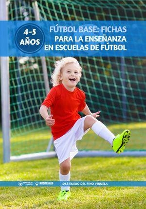FÚTBOL BASE : FICHAS PARA LA ENSEÑANZA EN ESCUELAS DE FÚTBOL 4-5 AÑOS | 9788499939216 | DEL PINO VIÑUELA, JOSÉ EMILIO