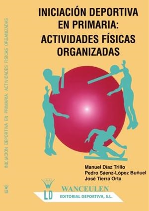 INICIACIÓN DEPORTIVA EN PRIMARIA | 9788487520198 | DIAZ TRILLO, M. / SAENZ LOPEZ, P. / TIERRA, J.