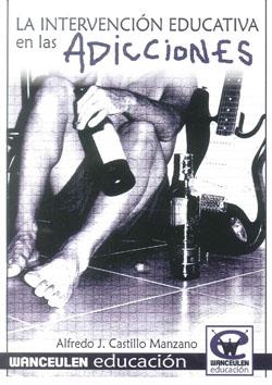 INTERVENCIÓN EDUCATIVA EN LAS ADICCIONES | 9788498239850 | CASTILLO MANZANO, ALFREDO
