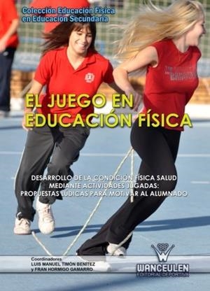 JUEGO EN EDUCACIÓN FÍSICA, EL | 9788498239188 | HORMIGO GAMARRO, FRAN