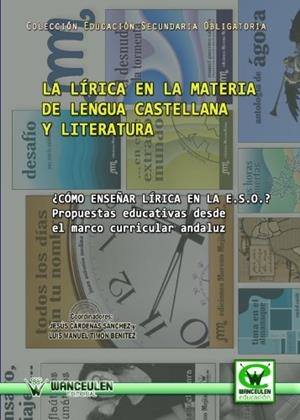 LÍRICA EN LA MATERIA DE LENGUA CASTELLANA Y LITERATURA, LA : ¿ CÓMO ENSEÑAR LÍRICA EN LA E.S.O.? | 9788498239423 | CÁRDENAS SÁNCHEZ, JESÚS