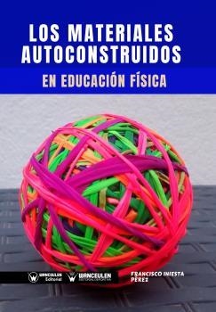 MATERIALES AUTOCONSTRUIDOS EN EDUCACIÓN FÍSICA, LOS | 9788499939568 | INIESTA PÉREZ, FRANCISCO