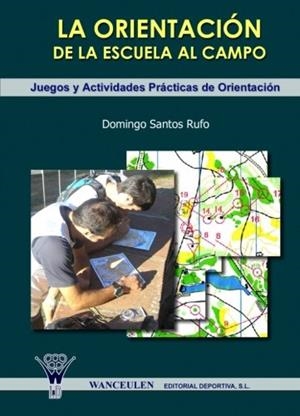 ORIENTACIÓN, LA : DE LA ESCUELA AL CAMPO | 9788498231250 | SANTOS RUFO, DOMINGO