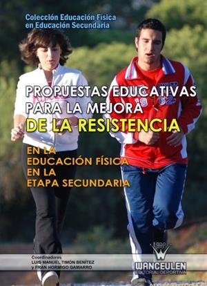 PROPUESTAS EDUCATIVAS PARA LA MEJORA DE LA RESISTENCIA EN LA EDUCACIÓN FÍSICA EN LA E.S.O. | 9788498239058 | HORMIGO GAMARRO, FRAN