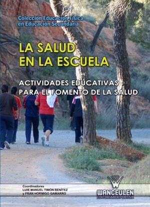 SALUD EN LA ESCUELA, LA : ACTIVIDADES EDUCATIVAS PARA EL FOMENTO DE LA SALUD | 9788498239089 | HORMIGO GAMARRO, FRAN