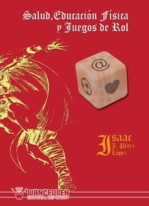 SALUD, EDUCACIÓN FÍSICA Y JUEGOS DE ROL | 9788498237528 | PÉREZ LÓPEZ, ISAAC JOSÉ
