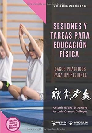 SESIONES Y TAREAS PARA EDUCACIÓN FÍSICA : CASOS PRÁCTICOS PARA OPOSICIONES | 9788499934099 | GRANERO GALLEGOS, ANTONIO