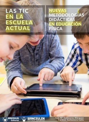 TIC EN LA ESCUELA ACTUAL NUEVAS METODOLOGIAS DIDACTICAS, LAS | 9788499939193 | CAÑIZARES MARQUEZ, JOSE MARIA