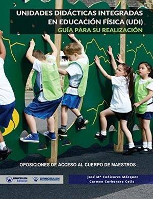 UNIDADES DIDÁCTICAS INTEGRADAS EN EDUCACIÓN FÍSICA (UDI) : GUÍA PARA SU REALIZACIÓN | 9788499938417 | CAÑIZARES MARQUEZ, JOSE MARIA