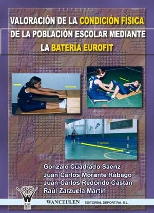 VALORACIÓN DE LA CONDICIÓN FÍSICA DE LA POBLACIÓN ESCOLAR MEDIANTE LA BATERÍA EUROFIT | 9788498230345 | MORANTE RÁBAGO,  JUAN CARLOS