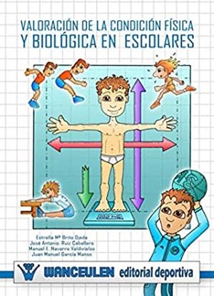 VALORACIÓN DE LA CONDICIÓN FÍSICA Y BIOLÓGICA EN ESCOLARES | 9788498235791 | RUIZ, J. A. / NAVARRO, M.