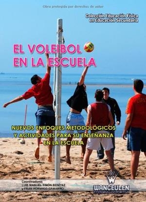 VOLEIBOL EN LA ESCUELA, EL  : NUEVOS ENFOQUES METODOLÓGICOS Y ACTIVIDADES PARA SU ENSEÑANZA EN LA ESCUELA | 9788498239140 | HORMIGO GAMARRO, FRAN