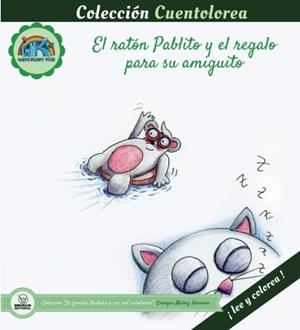 CUENTOLOREA: EL RATÓN PABLITO Y EL REGALO PARA SU AMIGUITO | 9788499938325 | MUÑOZ HERRERA, ENRIQUE