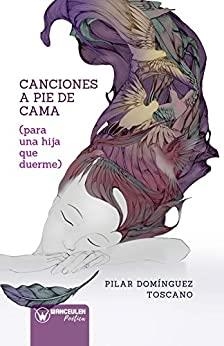 CANCIONES A PIE DE CAMA (PARA UNA HIJA QUE DUERME) | 9788499938806 | DOMÍNGUEZ TOSCANO, PILAR