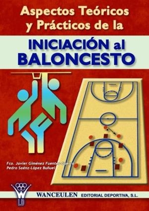 ASPECTOS TEÓRICOS Y PRÁCTICOS DE LA INICIACIÓN AL BALONCESTO | 9788495883421 | SÁENZ-LÓPEZ BUÑUEL, PEDRO