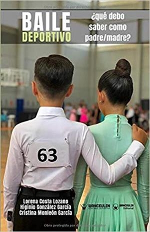 BAILE DEPORTIVO ¿QUE DEBO HACER COMO PADRE/MADRE? | 9788417964894 | COSTA LOZANO, LORENA/GONZÁLEZ GARCÍA, HIGINIO/MONLEÓN GARCÍA, CRISTINA