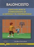 BALONCESTO : EJERCICIOS PARA EL ENTRENAMIENTO DE LA DEFENSA Y EL CONTRAATAQUE | 9788498230369 | GARCIA NOZAL, JOSE MARIA