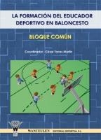 BALONCESTO : LA FORMACION EDUCADOR DEPORTIVO (BLOQUE COMÚN) | 9788498231168 | TORRES MARTIN CESAR