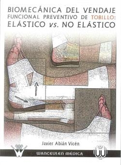 BIOMECÁNICA DEL VENDAJE FUNCIONAL PREVENTIVO DE TOBILLO | 9788498239928 | ABIAN VICEN, JAVIER