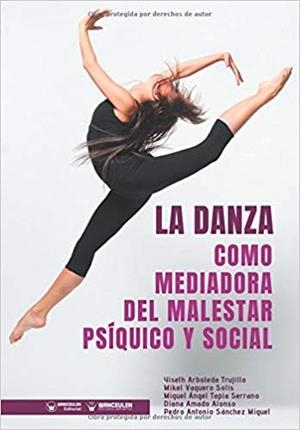 DANZA COMO MEDIADORA DEL MALESTAR PSIQUICO Y SOCIAL, LA | 9788499939360 | SÁNCHEZ MIGUEL, PEDRO ANTONIO
